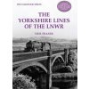 The Yorkshire Lines of the LNWR - Fraser, Neil The Yorkshire Lines of the LNWR - Fraser, Neil
