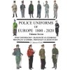Police Uniforms of Europe 1800 - 2020 Volume Seven (Ron Kidd)(Brožovaná) Police Uniforms of Europe 1800 - 2020 Volume Seven (Ron Kidd)(Brožovaná)