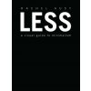 Less: A Visual Guide to Minimalism (Rachel Aust)(Pevná) Less: A Visual Guide to Minimalism (Rachel Aust)(Pevná)