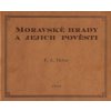 Moravské hrady a jejich pověsti - Franz Alexander Heber Moravské hrady a jejich pověsti - Franz Alexander Heber