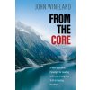 From the Core (John Wineland)(Brožovaná) From the Core (John Wineland)(Brožovaná)