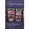 Primitive Mythology (the Masks of God, Volume 1) (Joseph Campbell)(Brožovaná) Primitive Mythology (the Masks of God, Volume 1) (Joseph Campbell)(Brožovaná)