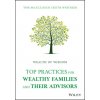 Wealth of Wisdom - Top Practices for Wealthy Families and Their Advisors Wealth of Wisdom - Top Practices for Wealthy Families and Their Advisors