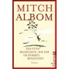 Die fünf Menschen, die dir im Himmel begegnen (Mitch Albom)(Brožovaná) Die fünf Menschen, die dir im Himmel begegnen (Mitch Albom)(Brožovaná)