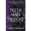 Teeth and Twilight (Mariah L Rosewood)(Brožovaná) Teeth and Twilight (Mariah L Rosewood)(Brožovaná)