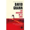 LOS ASESINOS DE LA LUNA (DAVID GRANN)(Pevná) LOS ASESINOS DE LA LUNA (DAVID GRANN)(Pevná)