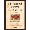Přirozená strava našich předků - 2. díl - Nora Gedgaudas Přirozená strava našich předků - 2. díl - Nora Gedgaudas