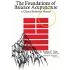 Foundations of Balance Acupuncture (Sonia F. Tan)(Brožovaná) Foundations of Balance Acupuncture (Sonia F. Tan)(Brožovaná)