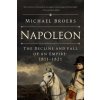 Napoleon: The Decline and Fall of an Empire: 1811-1821 (BROERS MICHAEL)(Brožovaná) Napoleon: The Decline and Fall of an Empire: 1811-1821 (BROERS MICHAEL)(Brožovaná)