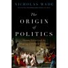 ORIGIN OF POLITICS ORIGIN OF POLITICS
