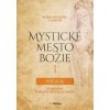 Mystické mesto Božie I – Počatie - Mária od Ježiša z Agredy Mystické mesto Božie I – Počatie - Mária od Ježiša z Agredy