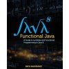 Functional Java: A Guide to Lambdas and Functional Programming in Java 8 (Nick Maiorano)(Brožovaná) Functional Java: A Guide to Lambdas and Functional Programming in Java 8 (Nick Maiorano)(Brožovaná)