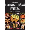 Horkovzdušná fritéza pro začátečníky - Doležalová Alena Horkovzdušná fritéza pro začátečníky - Doležalová Alena