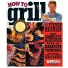 How to Grill How to Grill