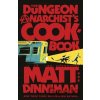 The Dungeon Anarchist's Cookbook - Matt Dinniman