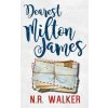Dearest Milton James (N. R. Walker)(Brožovaná) Dearest Milton James (N. R. Walker)(Brožovaná)