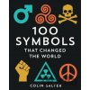 100 Symbols That Changed the World - Colin Salter 100 Symbols That Changed the World - Colin Salter