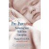 Pre Parenting: Nurturing Your Child from Conception (Thomas R. Verny)(Brožovaná) Pre Parenting: Nurturing Your Child from Conception (Thomas R. Verny)(Brožovaná)