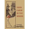 Your Cabin in the Woods - Conrad E. Meinecke Your Cabin in the Woods - Conrad E. Meinecke