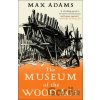 The Museum of the Wood Age - Max Adams The Museum of the Wood Age - Max Adams