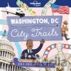 City Trails: Washington D.C. - Lonely Planet City Trails: Washington D.C. - Lonely Planet