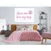 Nalepte.cz Love me love my dog nálepka na stenu šírka 100 cm Nalepte.cz Love me love my dog nálepka na stenu šírka 100 cm