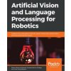 Artificial Vision and Language Processing for Robotics (Gonzalo Molina Gallego,Alvaro Moreno Alberola,Unai Garay Maestre)(Brožovaná) Artificial Vision and Language Processing for Robotics (Gonzalo Molina Gallego,Alvaro Moreno Alberola,Unai Garay Maestre)(Brožovaná)