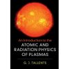 Introduction to the Atomic and Radiation Physics of Plasmas (TALLENTS GREG J.)(Pevná) Introduction to the Atomic and Radiation Physics of Plasmas (TALLENTS GREG J.)(Pevná)