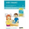 Svět financí 3. a 4. třída Pracovní sešit 5 Svět financí 3. a 4. třída Pracovní sešit 5