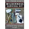 Poor Man's Wilderness Survival Kit: Assembling Your Emergency Gear for Little or No Money Poor Man's Wilderness Survival Kit: Assembling Your Emergency Gear for Little or No Money