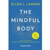 The Mindful Body (Ellen Langer)(Brožovaná) The Mindful Body (Ellen Langer)(Brožovaná)