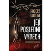 Její poslední výdech - Robert Dugoni Její poslední výdech - Robert Dugoni