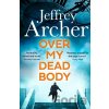 Over My Dead Body - Jeffrey Archer Over My Dead Body - Jeffrey Archer