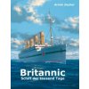 Britannic - Schiff der tausend Tage (Armin Zeyher,(TVS) Titanic-Verein Schweiz)(Brožovaná) Britannic - Schiff der tausend Tage (Armin Zeyher,(TVS) Titanic-Verein Schweiz)(Brožovaná)