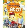 Deti sa pýtajú AKO? - autorov kolektív Deti sa pýtajú AKO? - autorov kolektív