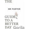 The MR PORTER Guide to a Better Day - Thames & Hudson The MR PORTER Guide to a Better Day - Thames & Hudson