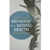 Recovery and Mental Health (David Pilgrim)(Brožovaná) Recovery and Mental Health (David Pilgrim)(Brožovaná)