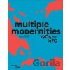 Multiple Modernities - 1905 to 1970 - Centre Georges Pompidou Multiple Modernities - 1905 to 1970 - Centre Georges Pompidou