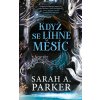 Když se líhne měsíc - Sarah A. Parker Když se líhne měsíc - Sarah A. Parker
