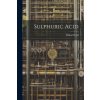 Sulphuric Acid (Wilfrid Wyld)(Brožovaná) Sulphuric Acid (Wilfrid Wyld)(Brožovaná)