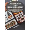 Bible de la Cuisine Italo-Japonaise (LIANE MOULIN)(Brožovaná) Bible de la Cuisine Italo-Japonaise (LIANE MOULIN)(Brožovaná)