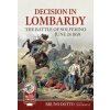 Decision in Lombardy: The Battle of Solferino, June 24 1859 (Jeff Browne)(Pevná) Decision in Lombardy: The Battle of Solferino, June 24 1859 (Jeff Browne)(Pevná)