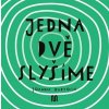 JEDNA DVĚ SLYŠÍME - Joanna Bartosik JEDNA DVĚ SLYŠÍME - Joanna Bartosik