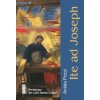 Ite ad Joseph. Padre di tenerezza. Uomo di speranza Ite ad Joseph. Padre di tenerezza. Uomo di speranza