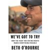 We've Got to Try: How the Fight for Voting Rights Makes Everything Else Possible We've Got to Try: How the Fight for Voting Rights Makes Everything Else Possible