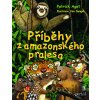 Příběhy z amazonského pralesa - Patrik Agot, Jan Dungel (Ilustrácie) Příběhy z amazonského pralesa - Patrik Agot, Jan Dungel (Ilustrácie)