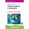 E-kniha Ošetřovatelství v chirurgii II - Lenka Slezáková E-kniha Ošetřovatelství v chirurgii II - Lenka Slezáková