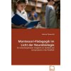 Montessori-Pädagogik im Licht der Neurobiologie Montessori-Pädagogik im Licht der Neurobiologie