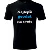 Čierne tričko najlepší geodet na svete - darčeky pre geodeta XL Čierne tričko najlepší geodet na svete - darčeky pre geodeta XL