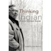 Thinking in Indian: A John Mohawk Reader Thinking in Indian: A John Mohawk Reader